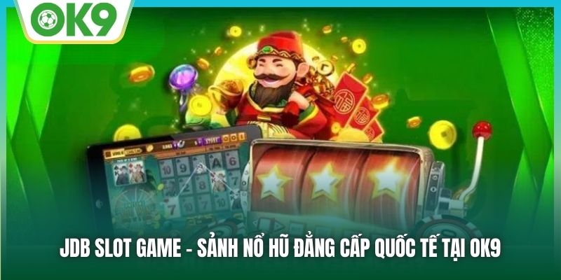 Thử Vận May Cùng JDB Slot Game – Jackpot Đang Chờ Bạn